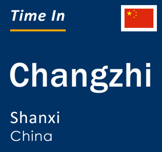 Current local time in Changzhi, Shanxi, China
