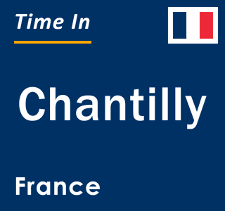 Current local time in Chantilly, France