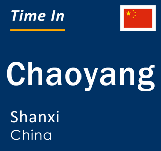 Current local time in Chaoyang, Shanxi, China