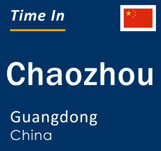 Current time in Chaozhou, Guangdong, China
