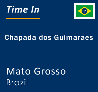 Current local time in Chapada dos Guimaraes, Mato Grosso, Brazil