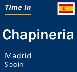 Current local time in Chapineria, Madrid, Spain