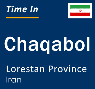 Current local time in Chaqabol, Lorestan Province, Iran