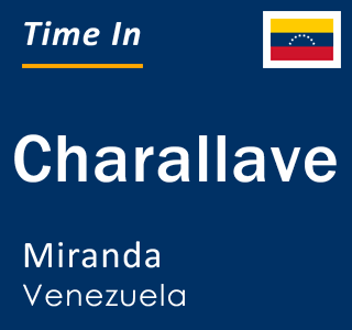 Current local time in Charallave, Miranda, Venezuela
