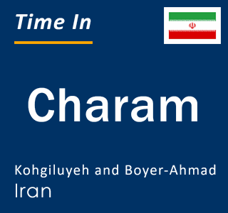 Current local time in Charam, Kohgiluyeh and Boyer-Ahmad, Iran