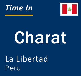 Current local time in Charat, La Libertad, Peru