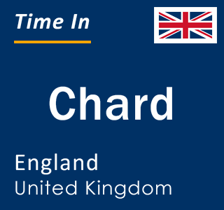 Current local time in Chard, England, United Kingdom