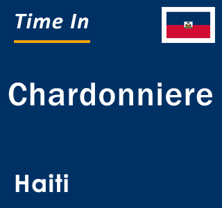 Current local time in Chardonniere, Haiti