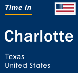 Current local time in Charlotte, Texas, United States