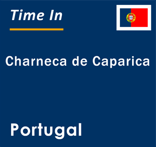 Current local time in Charneca de Caparica, Portugal