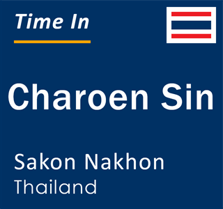 Current local time in Charoen Sin, Sakon Nakhon, Thailand