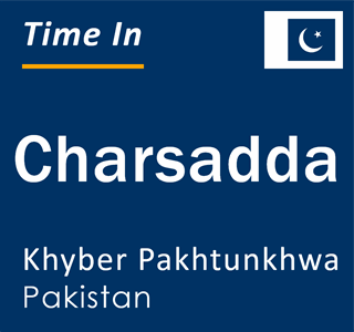 Current local time in Charsadda, Khyber Pakhtunkhwa, Pakistan