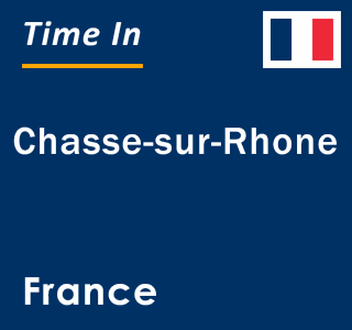 Current local time in Chasse-sur-Rhone, France