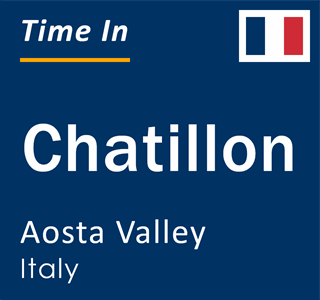 Current local time in Chatillon, Aosta Valley, Italy