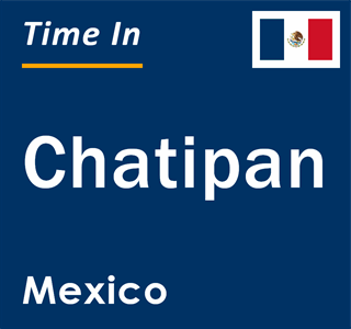 Current local time in Chatipan, Mexico