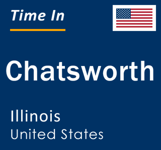 Current local time in Chatsworth, Illinois, United States