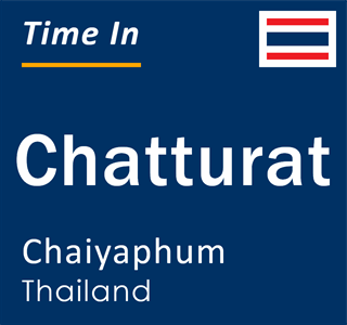 Current local time in Chatturat, Chaiyaphum, Thailand
