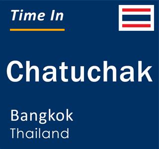 Current local time in Chatuchak, Bangkok, Thailand