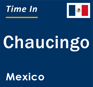 Current local time in Chaucingo, Mexico