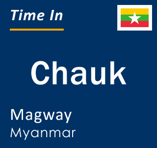 Current local time in Chauk, Magway, Myanmar
