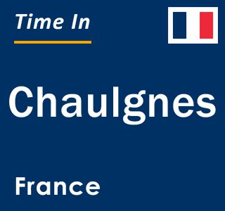 Current local time in Chaulgnes, France