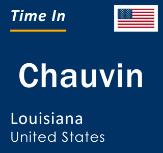 Current local time in Chauvin, Louisiana, United States