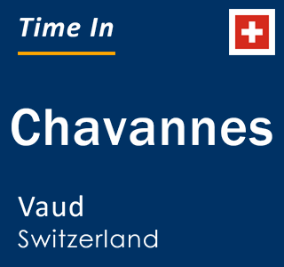 Current local time in Chavannes, Vaud, Switzerland