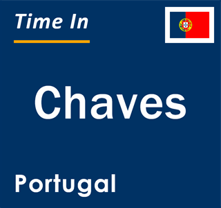 Current local time in Chaves, Portugal