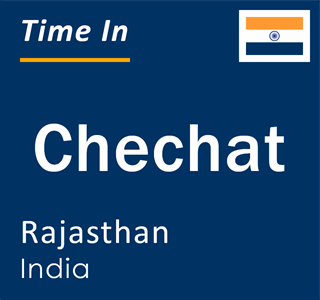 Current local time in Chechat, Rajasthan, India