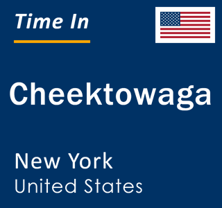 Current time in Cheektowaga, New York, United States