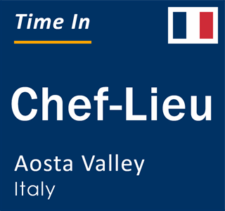 Current time in Chef-Lieu, Aosta Valley, Italy