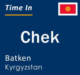 Current local time in Chek, Batken, Kyrgyzstan