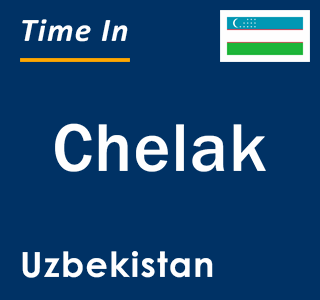 Current local time in Chelak, Uzbekistan