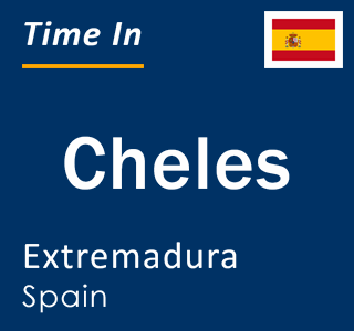 Current local time in Cheles, Extremadura, Spain