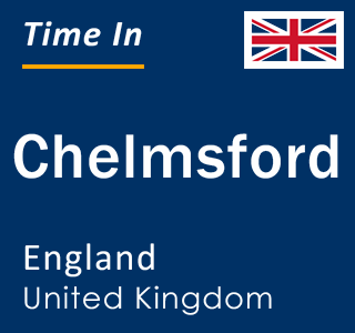 Current local time in Chelmsford, England, United Kingdom