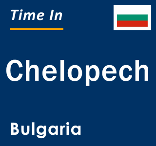 Current local time in Chelopech, Bulgaria