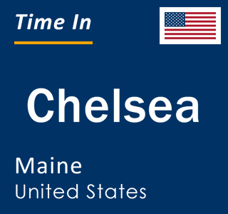 Current local time in Chelsea, Maine, United States