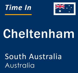 Current local time in Cheltenham, South Australia, Australia