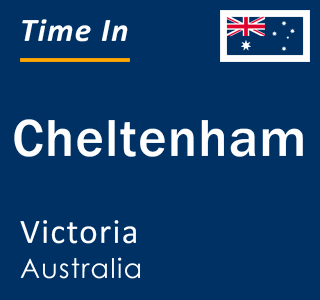 Current local time in Cheltenham, Victoria, Australia