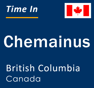 Current local time in Chemainus, British Columbia, Canada