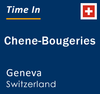 Current time in Chene-Bougeries, Geneva, Switzerland