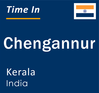 Current local time in Chengannur, Kerala, India