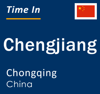 Current local time in Chengjiang, Chongqing, China