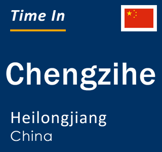 Current local time in Chengzihe, Heilongjiang, China