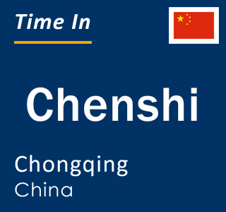 Current local time in Chenshi, Chongqing, China