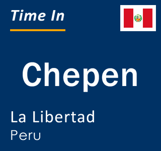 Current time in Chepen, La Libertad, Peru