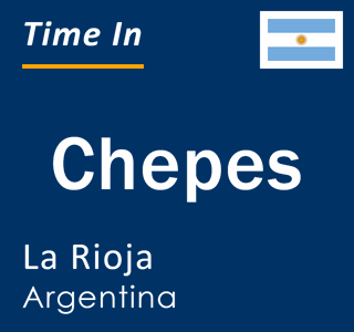 Current local time in Chepes, La Rioja, Argentina