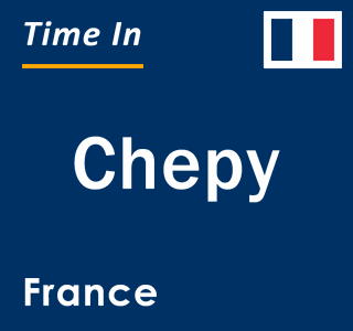 Current local time in Chepy, France