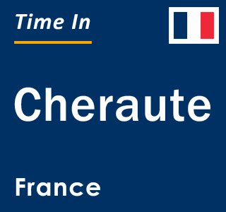 Current local time in Cheraute, France