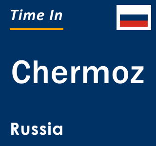 Current local time in Chermoz, Russia